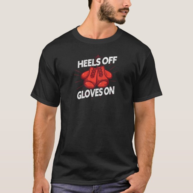 Womens Heels Off Gloves On Boxing T-Shirt (Front)