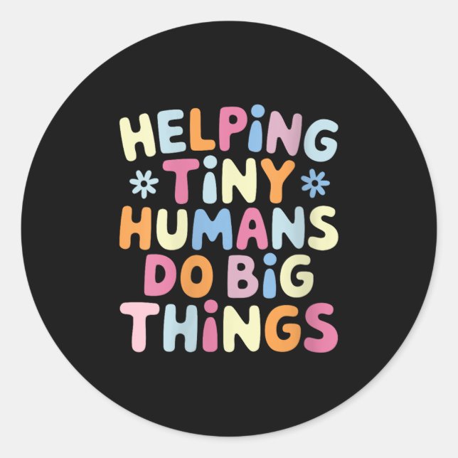 Womens Helng Tiny Humans Do Big Things Motivationa Classic Round Sticker (Front)