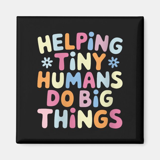 Womens Helng Tiny Humans Do Big Things Motivationa Magnet (Front)