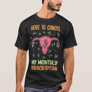 Womens Here To Cancel My Monthly Subscription _2  T-Shirt