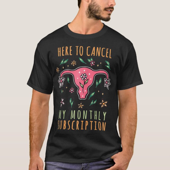 Womens Here To Cancel My Monthly Subscription I Fu T-Shirt (Front)