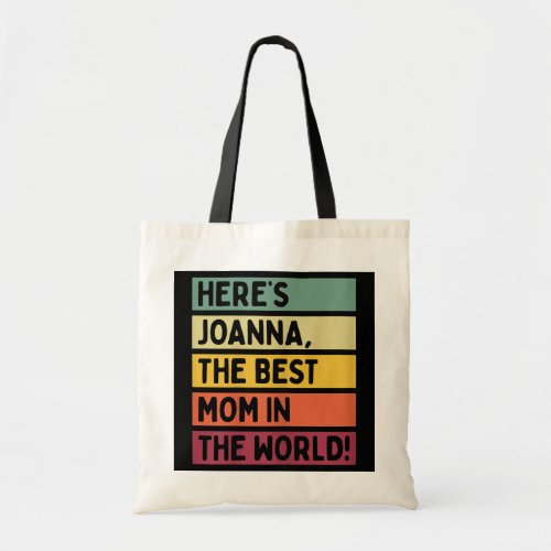Womens Heres Joanna The Best Mom In The World Tote Bag