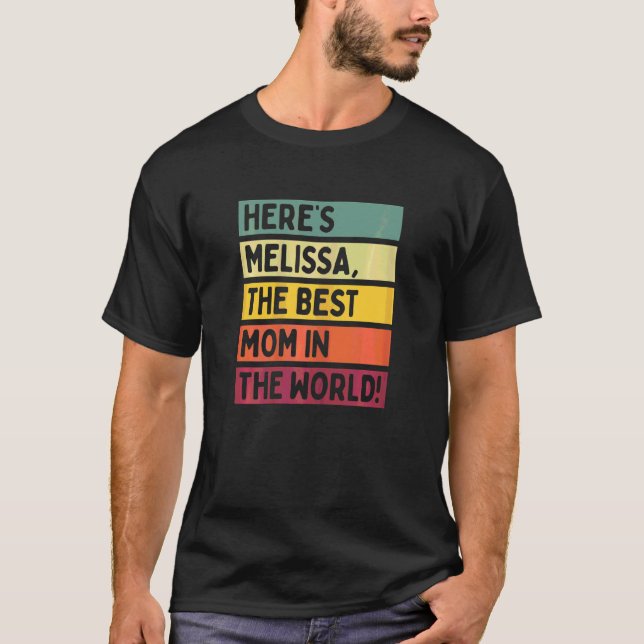 Womens Here's Melissa The Best Mom In The World Mo T-Shirt (Front)