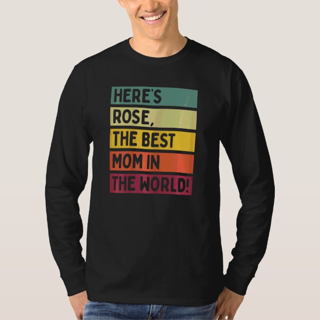 Womens Here's Rose The Best Mom In The World Mothe T-Shirt (Front)