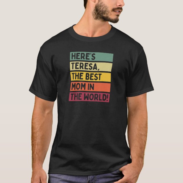 Womens Here's Teresa The Best Mom In The World Mot T-Shirt (Front)