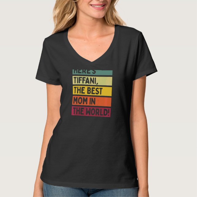 Womens Here's Tiffani The Best Mom In The World Mo T-Shirt (Front)