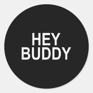 Womens Hey Buddy Womens  Classic Round Sticker