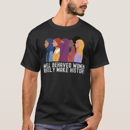 Womens History Month Outfit Funny Quotes Family T_Shirt