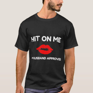 Womens Hit On Me, My Husband Approves V-Neck T-Shi T-Shirt