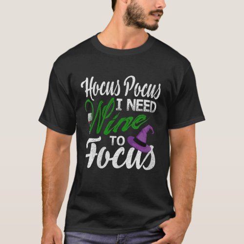 Womens Hocus Pocus I Need Wine To Focus Halloween  T_Shirt