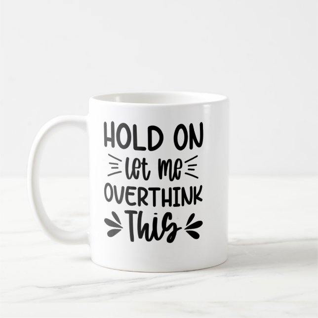 Womens Hold On Let Me Overthink This Anxiety Queen Coffee Mug (Left)