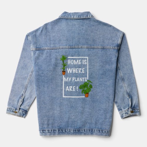 Womens Home Is Where My Plants Are  Denim Jacket