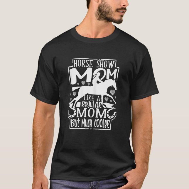 Womens Horse Show Mom Equestrian Horseback Riding  T-Shirt (Front)