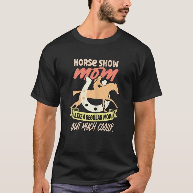 Womens Horse Show Mom Equestrian Horseback Riding  T-Shirt (Front)
