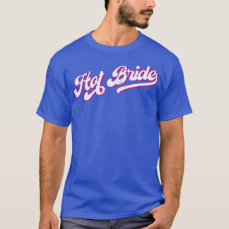 Womens Hot Bride - Stylish Retro 12 Matching Bache T-Shirt