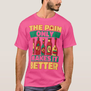 Womens Hot Chili Sauce Only Pain Makes It Better S T-Shirt