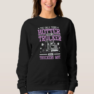 Womens Hotter than a trucker is a truckers wife Sweatshirt