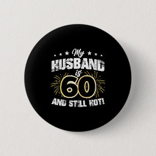 Womens husband is 60 and hot cool 60th birthday an button