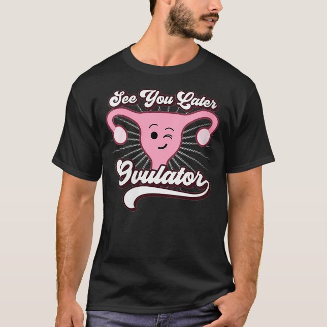 Womens Hysterectomy  Funny Gifts See You Later Ovu T-Shirt (Front)