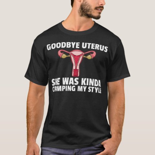 Womens Hysterectomy Goodbye Uterus Surgery Removal T_Shirt