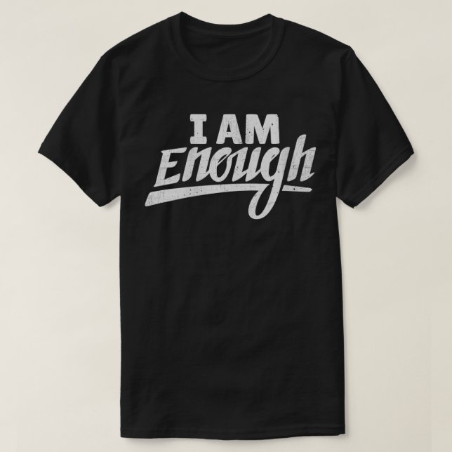 Womens I am Enough Feminist Humor Empowerment Stro T-Shirt (Design Front)
