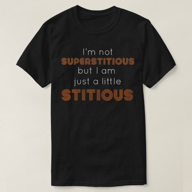 Womens I am not superstitious but I am a little st T-Shirt (Design Front)