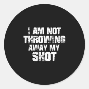 Womens I Am Not Throwing Away My Sho Motivational  Classic Round Sticker