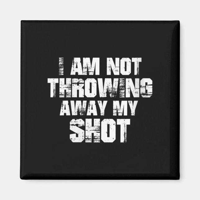 Womens I Am Not Throwing Away My Sho Motivational  Magnet (Front)