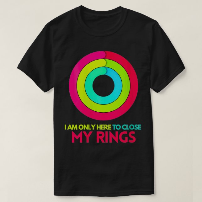 Womens I am only here to close my rings Apple Watc T-Shirt (Design Front)