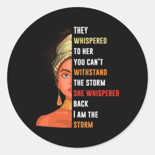 Womens I Am Storm They Whispered To Her You Can't Classic Round Sticker