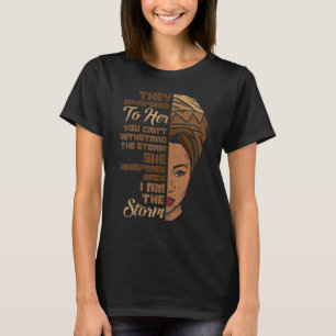Womens I Am The Storm Melanin Woman Black History T-Shirt