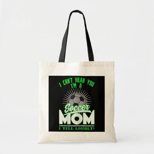 Womens I cant hear you Im a soccer mom mother  Tote Bag