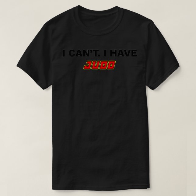 Womens I cant i have Judo Martial arts  T-Shirt (Design Front)