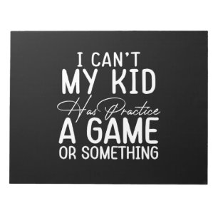 Womens I Cant My Kid Has Practice A Game Or Someth Notepad