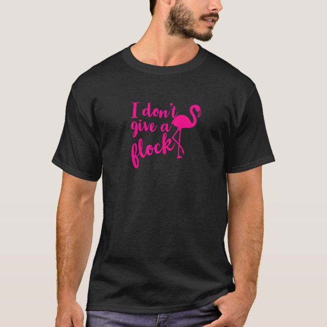 Womens I Dont Give A Flock Flamingo T-Shirt (Front)