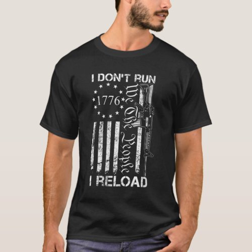 Womens I Dont Run I Reload  USA Flag Pro Guns AR1 T_Shirt
