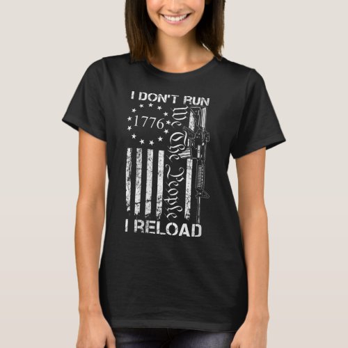 Womens I Dont Run I Reload _ USA Flag Pro Guns AR T_Shirt