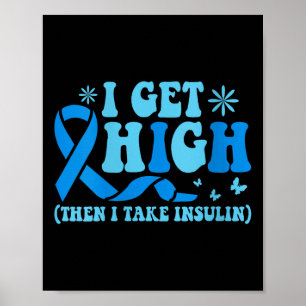 Womens I Get High Then I Take Insulin V-neck Poster