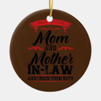Womens I have mother in law mom in law Ceramic Ornament