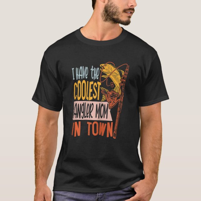Womens I Have The Coolest Angler Mom Fishing Fishe T-Shirt (Front)