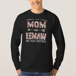 Womens I Have Two Titles Mom And Eemaw Floral Cute T-Shirt