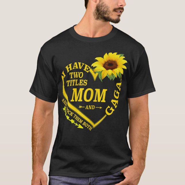 Womens I Have Two Titles Mom And Gaga Mothers Day  T-Shirt (Front)