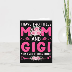 Womens I Have Two Titles Mom And Gigi Floral Cute  Card