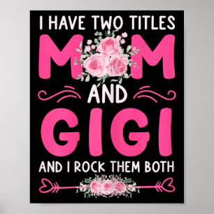 Womens I Have Two Titles Mom And Gigi Floral Cute  Poster