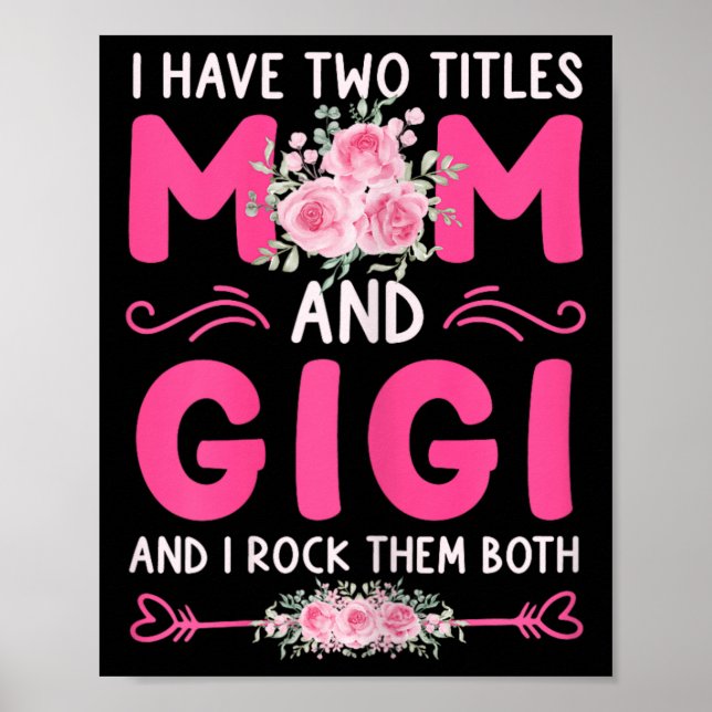 Womens I Have Two Titles Mom And Gigi Floral Cute  Poster (Front)