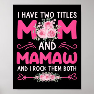 Womens I Have Two Titles Mom And Mamaw Floral Cute Poster