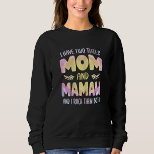 Womens I have two Titles Mom and Mamaw  Grandma Mo Sweatshirt