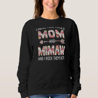 Womens I Have Two Titles Mom And Mimaw Floral Cute Sweatshirt