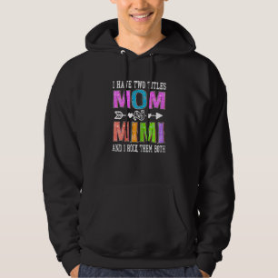 Womens I Have Two Titles Mom And Mimi Mother's Day Hoodie
