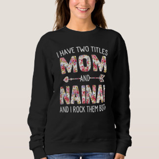 Womens I Have Two Titles Mom And Nainai Floral Cut Sweatshirt